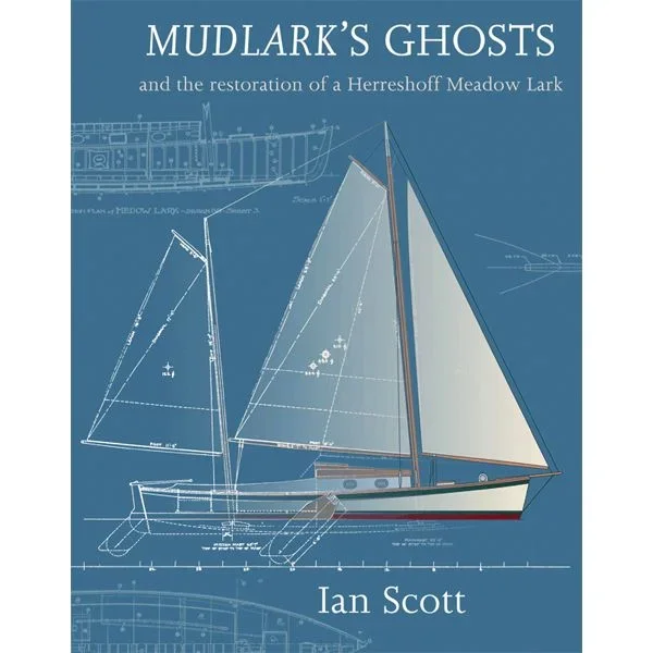 Mudlark’s Ghosts: The Restoration Of A Herreshoff’s Meadowlark